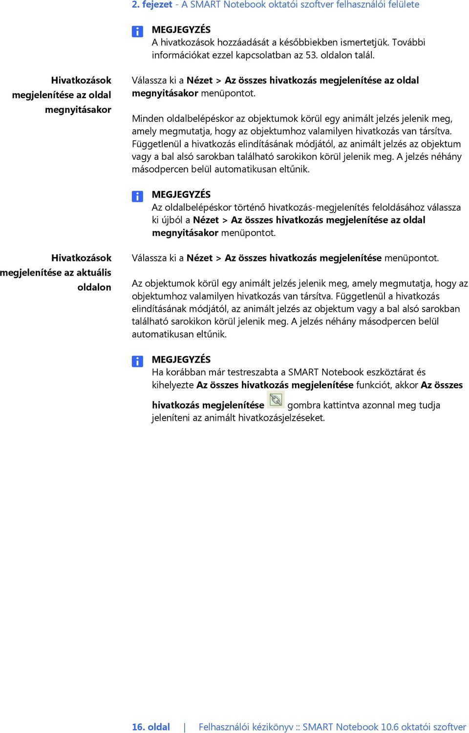 Minden oldalbelépéskor az objektumok körül egy animált jelzés jelenik meg, amely megmutatja, hogy az objektumhoz valamilyen hivatkozás van társítva.