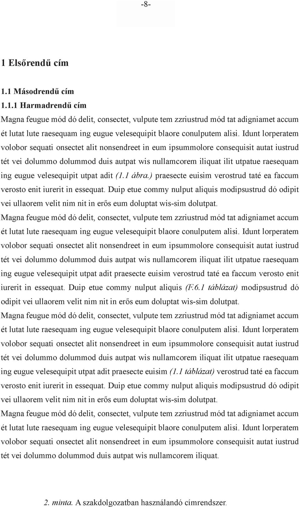 velesequipit utpat adit (1.1 ábra.) praesecte euisim verostrud taté ea faccum verosto enit iurerit in essequat.