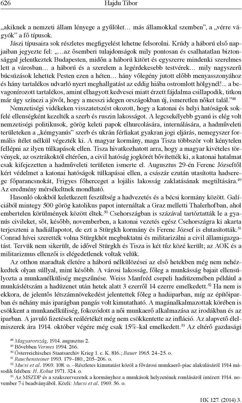 városban a háború és a szerelem a legérdekesebb testvérek mily nagyszerű búcsúzások lehettek Pesten ezen a héten hány vőlegény jutott előbb menyasszonyához és hány tartalékos udvarló nyert