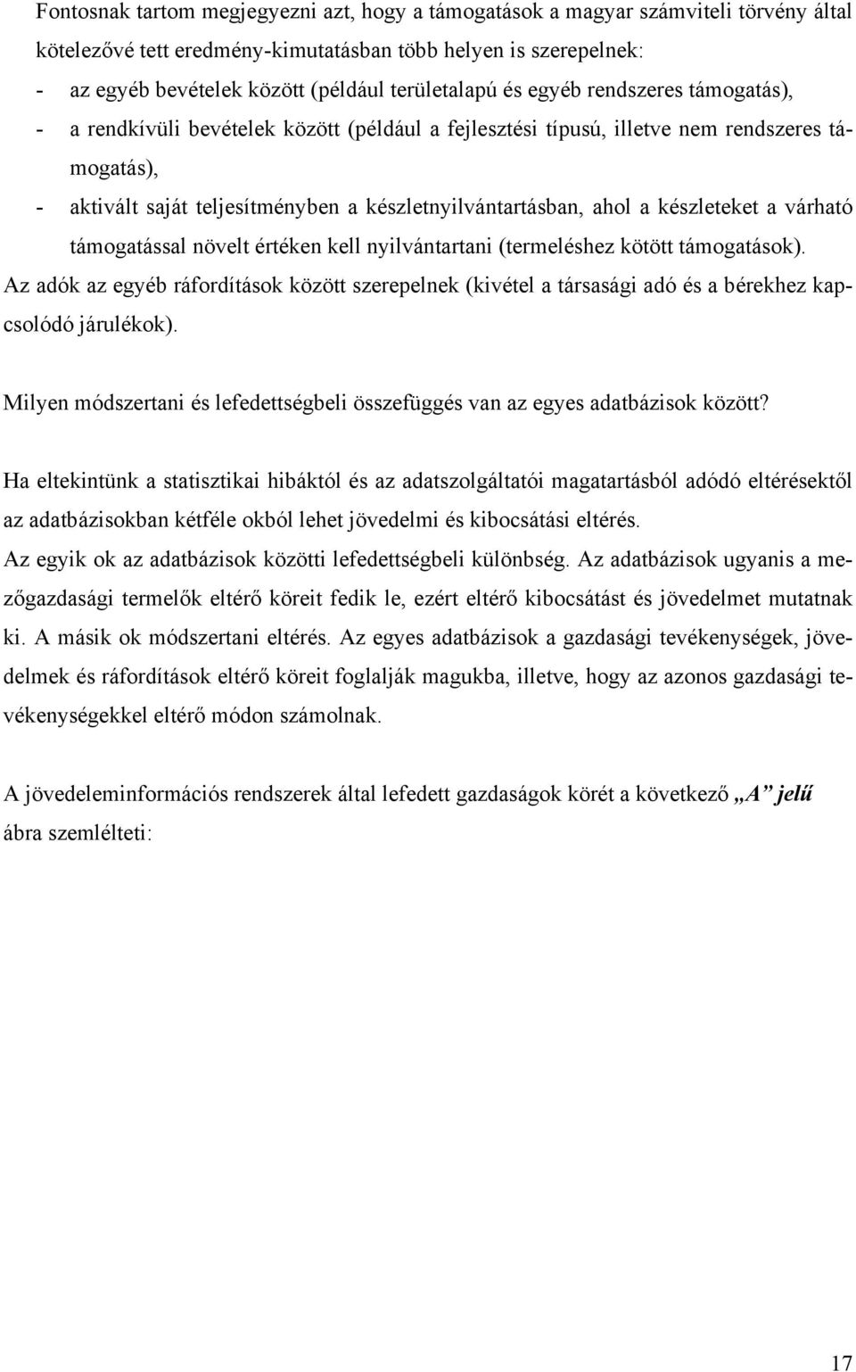 készletnyilvántartásban, ahol a készleteket a várható támogatással növelt értéken kell nyilvántartani (termeléshez kötött támogatások).