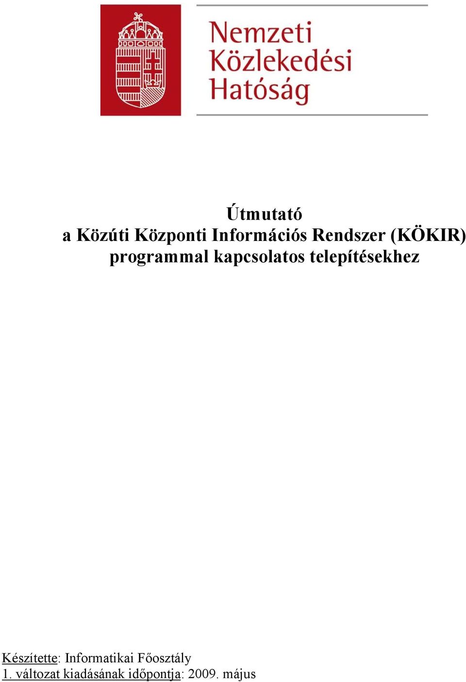 telepítésekhez Készítette: Informatikai