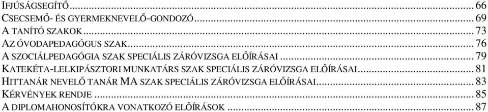 .. 79 KATEKÉTA-LELKIPÁSZTORI MUNKATÁRS SZAK SPECIÁLIS ZÁRÓVIZSGA ELŐÍRÁSAI.