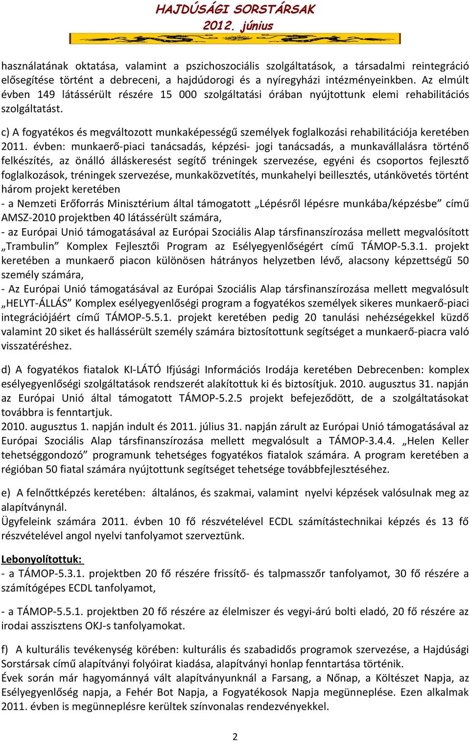 c) A fogyatékos és megváltozott munkaképességű személyek foglalkozási rehabilitációja keretében 2011.