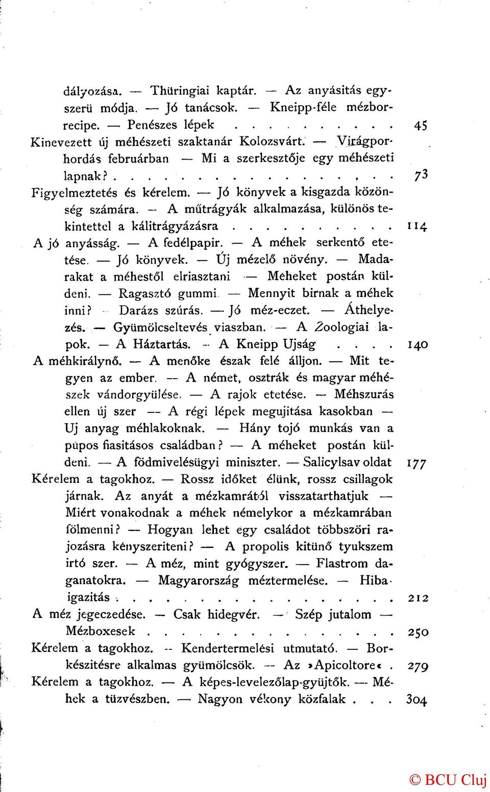 A műtrágyák alkalmazása, különös tekintettel a kálitrágyázásra 114 A jó anyásság. A fedélpapir. A méhek serkentő etetése. Jó könyvek. Új mézelő növény.