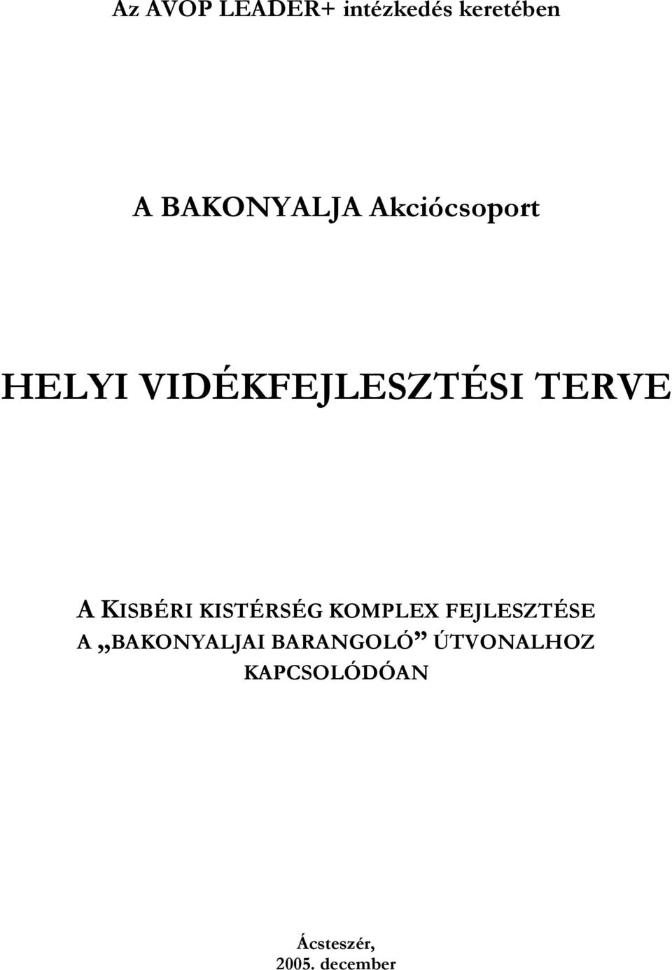 KISTÉRSÉG KOMPLEX FEJLESZTÉSE A BAKONYALJAI