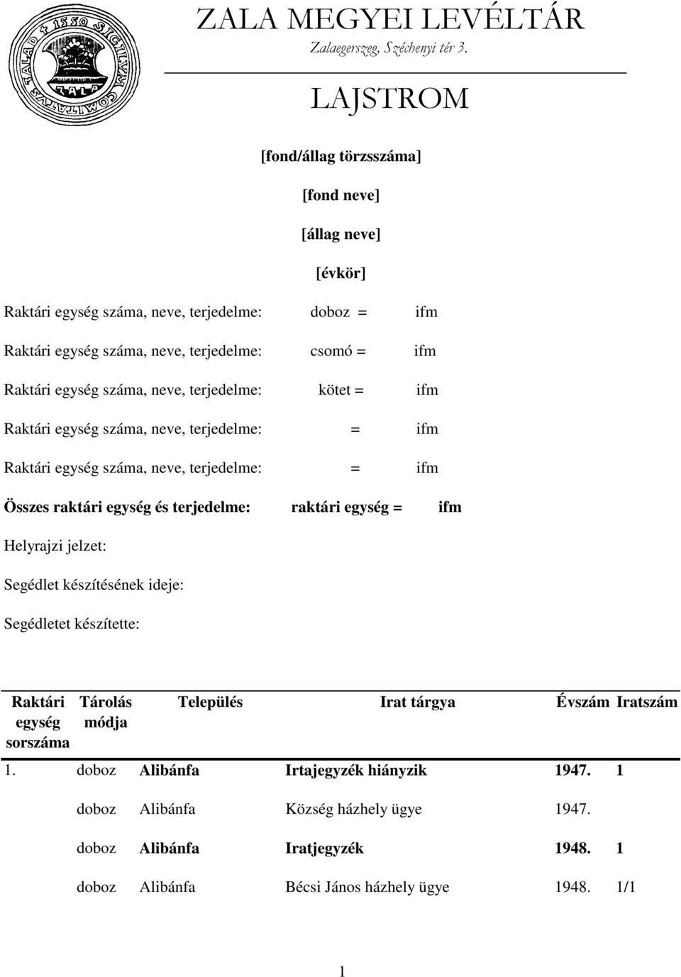 ifm Raktári száma, neve, terjedelme: kötet = ifm Raktári száma, neve, terjedelme: = ifm Raktári száma, neve, terjedelme: = ifm Összes raktári és