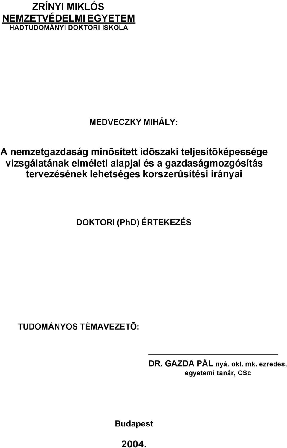 gazdaságmozgósítás tervezésének lehetséges korszerûsítési irányai DOKTORI (PhD) ÉRTEKEZÉS