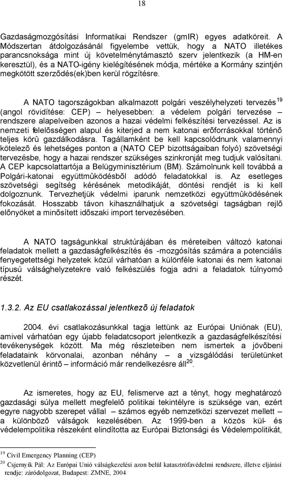 Kormány szintjén megkötött szerzõdés(ek)ben kerül rögzítésre.