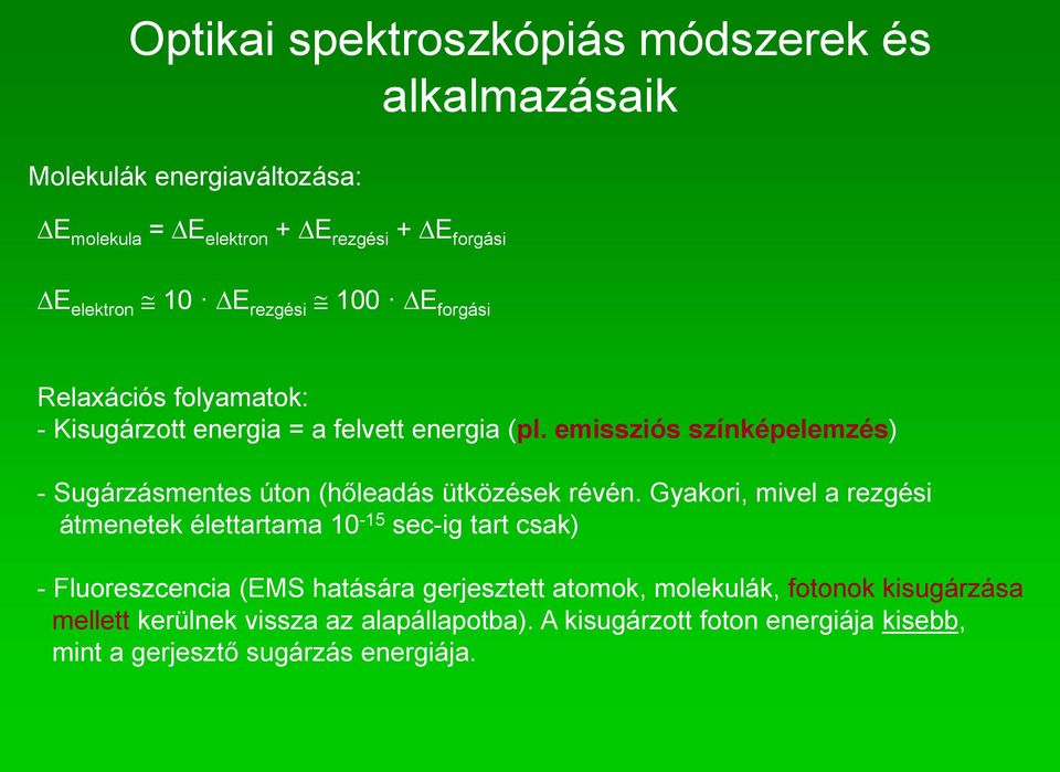 emissziós színképelemzés) - Sugárzásmentes úton (hőleadás ütközések révén.