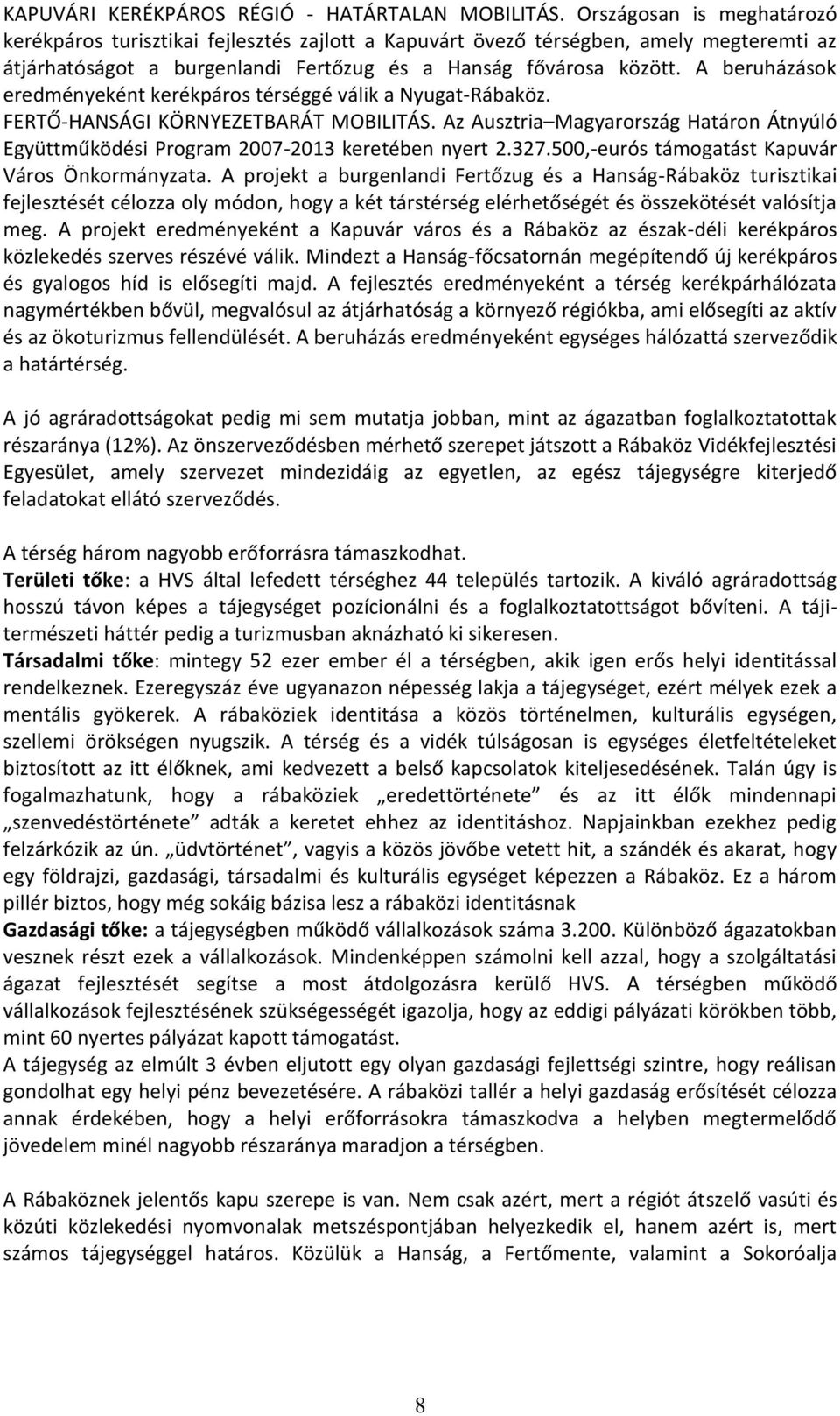 A beruházások eredményeként kerékpáros térséggé válik a Nyugat-Rábaköz. FERTŐ-HANSÁGI KÖRNYEZETBARÁT MOBILITÁS.