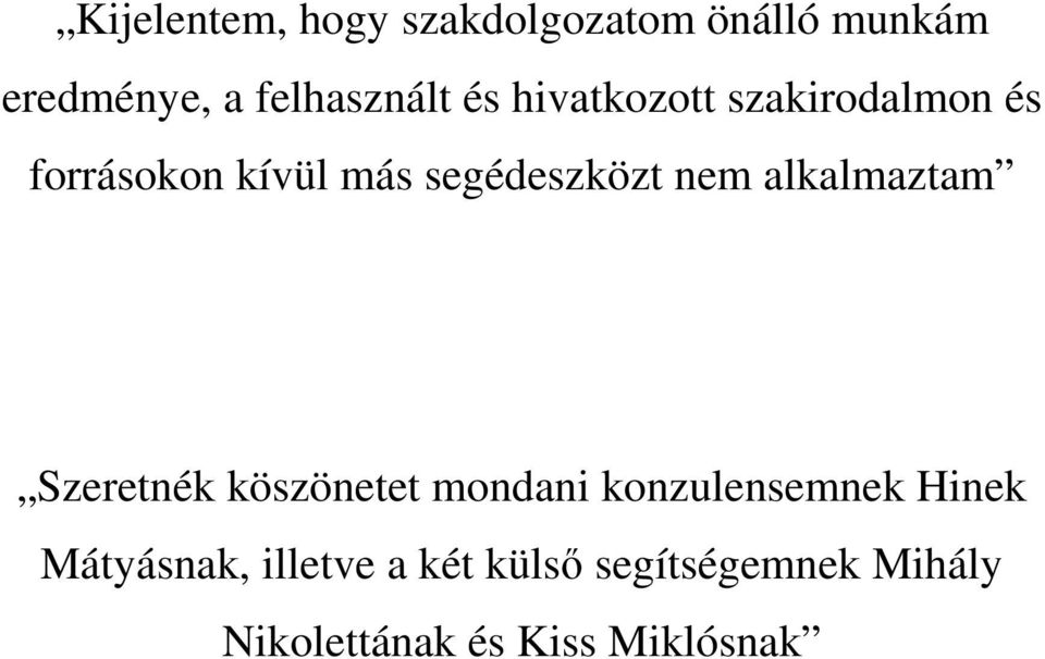 alkalmaztam Szeretnék köszönetet mondani konzulensemnek Hinek