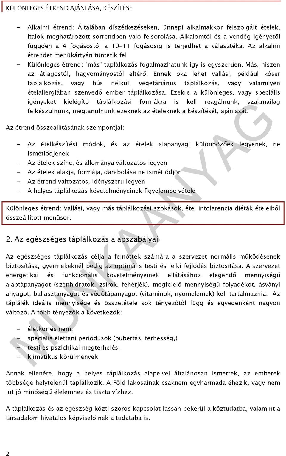 Az alkalmi étrendet menükártyán tüntetik fel - Különleges étrend: "más" táplálkozás fogalmazhatunk így is egyszerűen. Más, hiszen az átlagostól, hagyományostól eltérő.