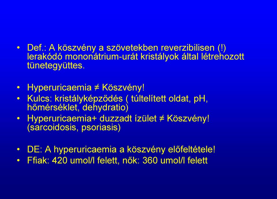 Hyperuricaemia Köszvény!