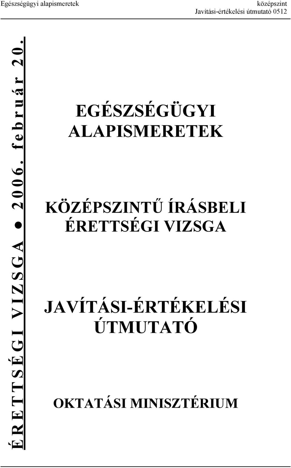 EGÉSZSÉGÜGYI ALAPISMERETEK KÖZÉPSZINTŰ ÍRÁSBELI