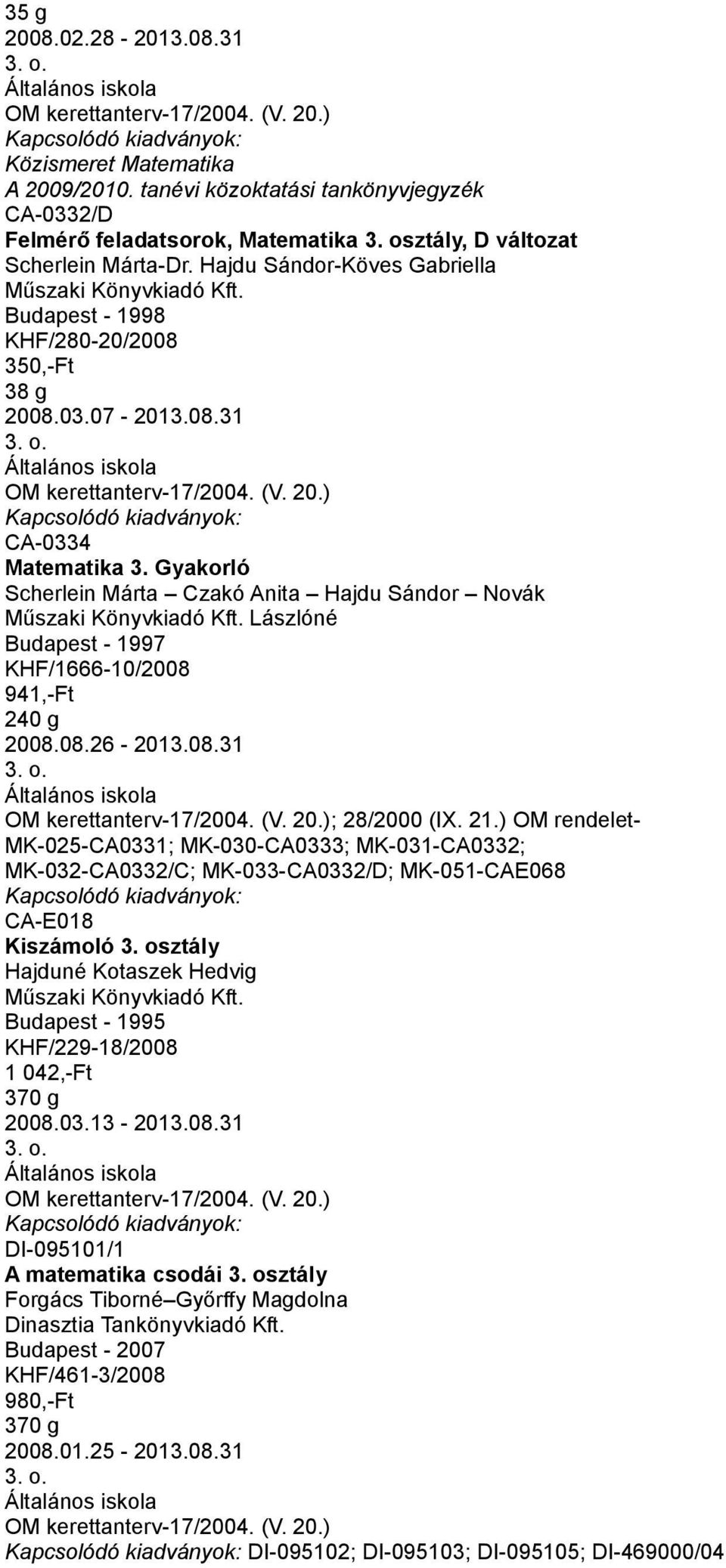 ) OM rendelet- MK-025-CA0331; MK-030-CA0333; MK-031-CA0332; MK-032-CA0332/C; MK-033-CA0332/D; MK-051-CAE068 CA-E018 Kiszámoló 3.