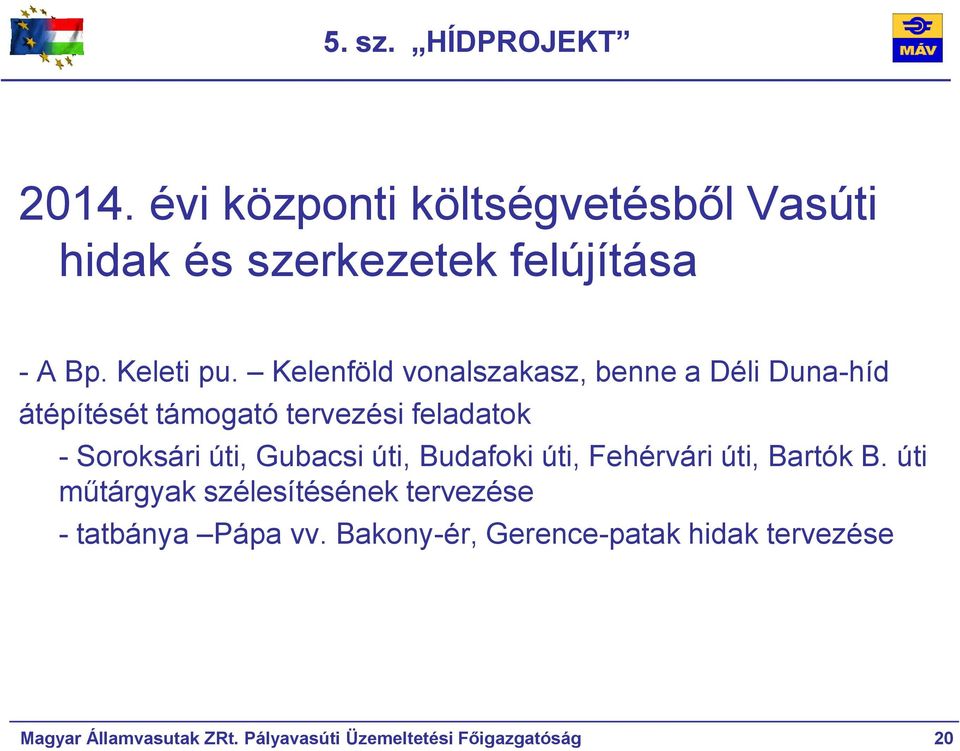 Kelenföld vonalszakasz, benne a Déli Duna-híd átépítését támogató tervezési feladatok - Soroksári úti,