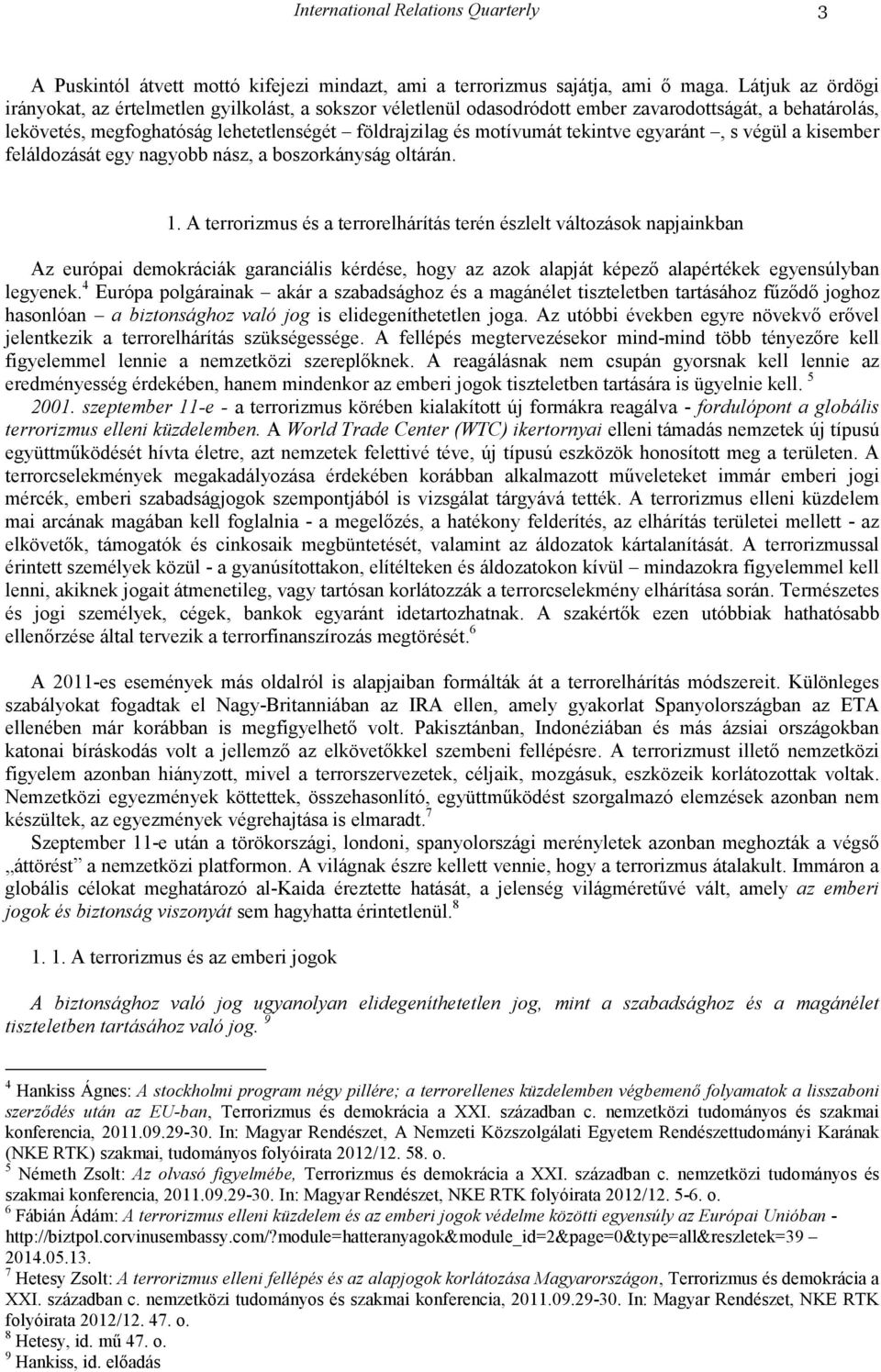 tekintve egyaránt, s végül a kisember feláldozását egy nagyobb nász, a boszorkányság oltárán. 1.