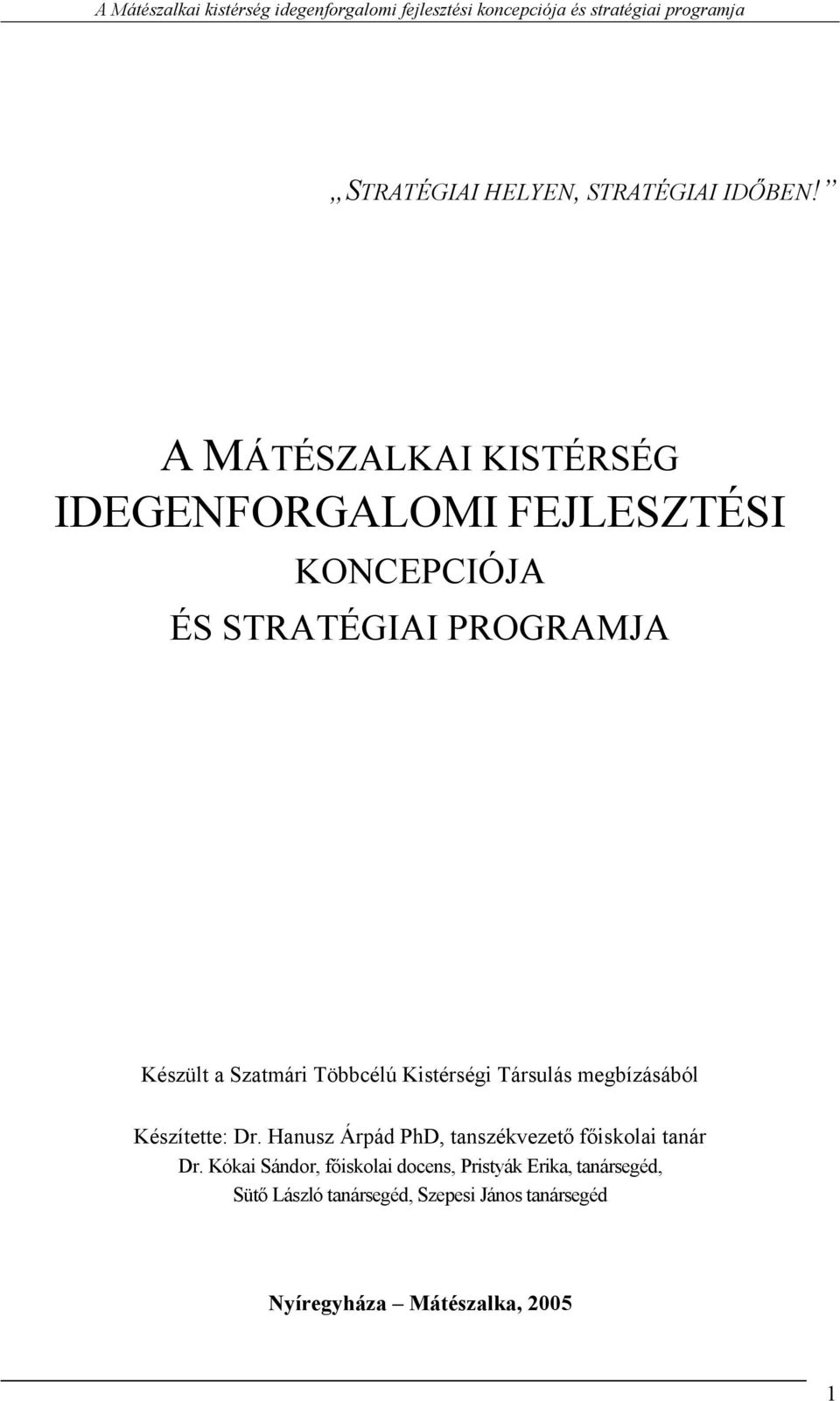 Szatmári Többcélú Kistérségi Társulás megbízásából Készítette: Dr.