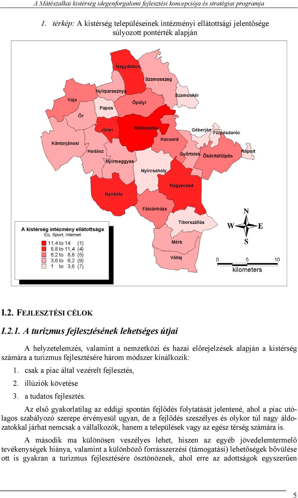 Az első gyakorlatilag az eddigi spontán fejlődés folytatását jelentené, ahol a piac utólagos szabályozó szerepe érvényesül ugyan, de a fejlődés szeszélyes és olykor túl nagy áldozatokkal járhat