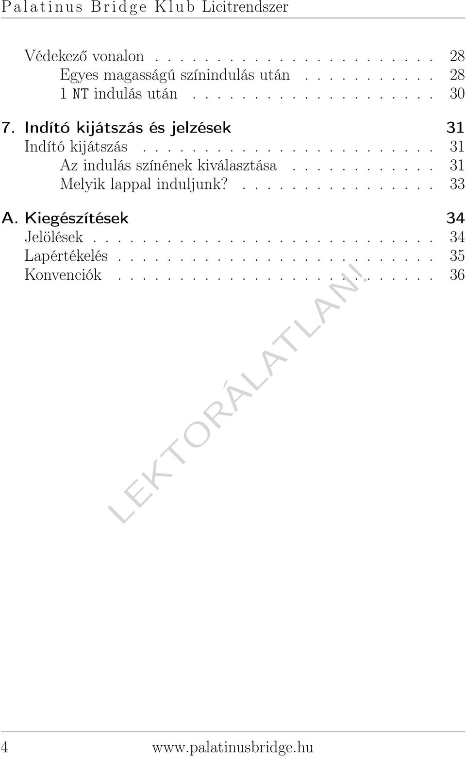 ....................... 31 Az indulás színének kiválasztása............ 31 Melyik lappal induljunk?................ 33 A.