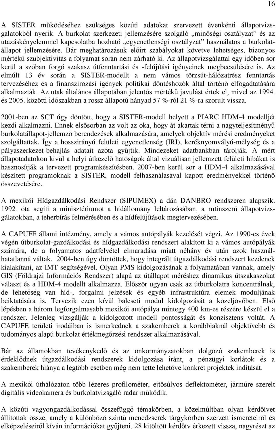 Bár meghatározásuk előirt szabályokat követve lehetséges, bizonyos mértékű szubjektivitás a folyamat során nem zárható ki.