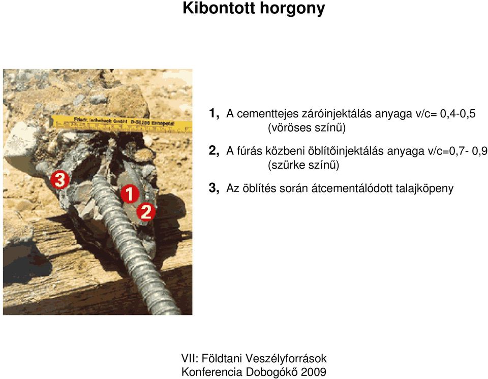 közbeni öblítıinjektálás anyaga v/c=0,7-0,9