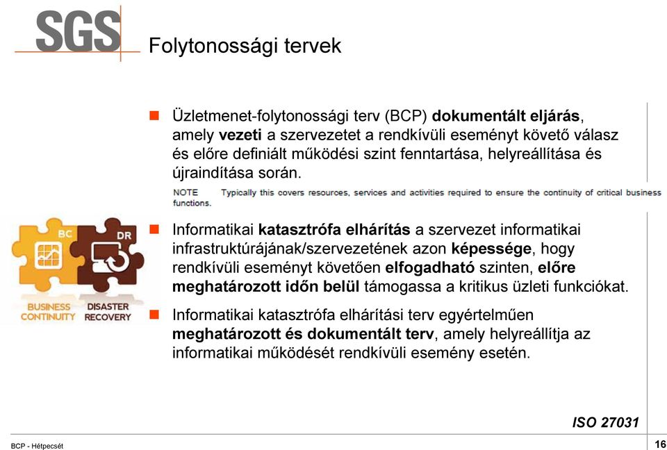 Informatikai katasztrófa elhárítás a szervezet informatikai infrastruktúrájának/szervezetének azon képessége, hogy rendkívüli eseményt követően elfogadható