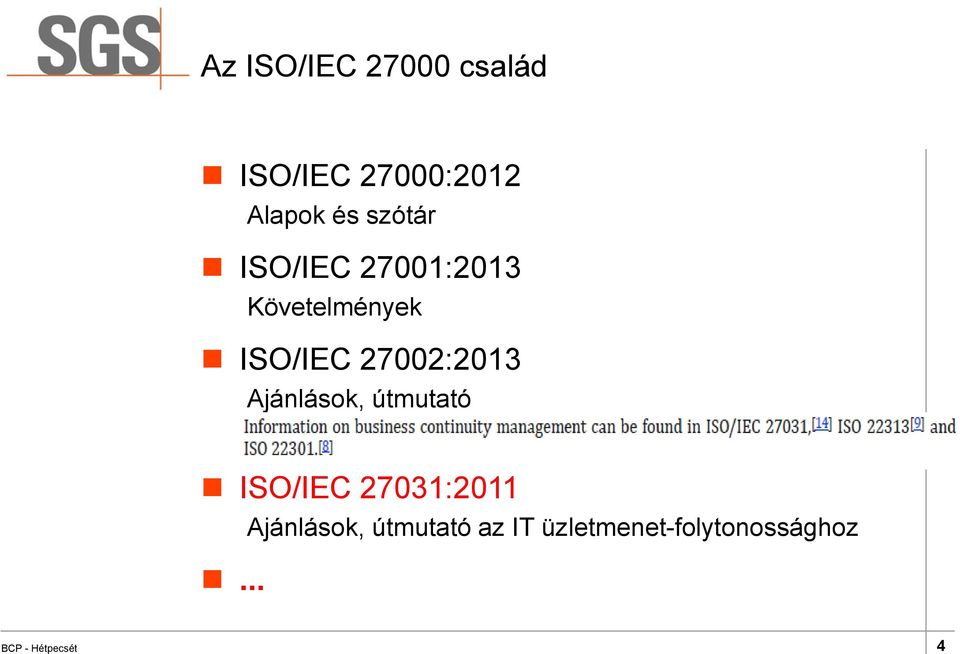 27002:2013 Ajánlások, útmutató ISO/IEC 27031:2011.