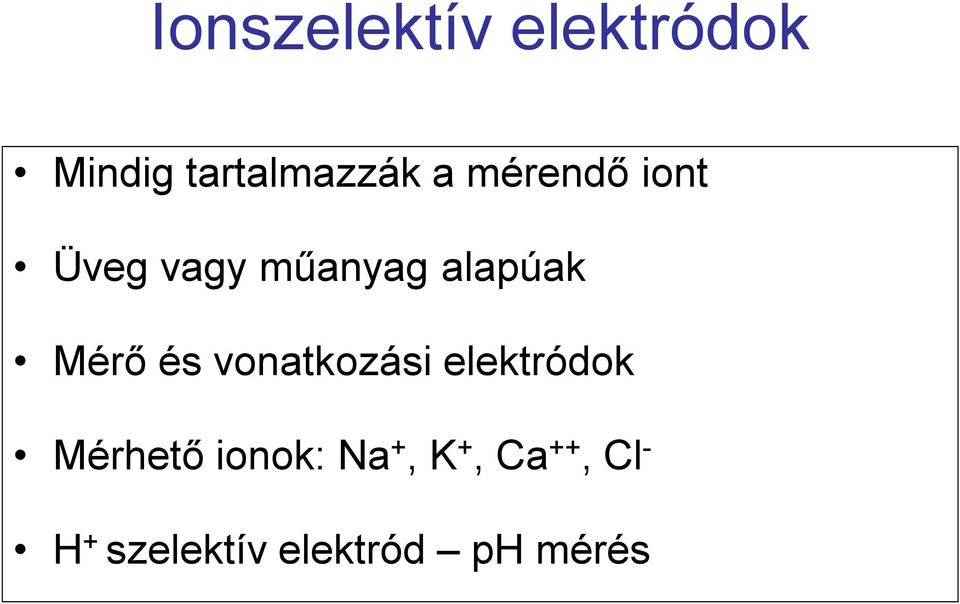 vonatkozási elektródok Mérhető ionok: Na +, K