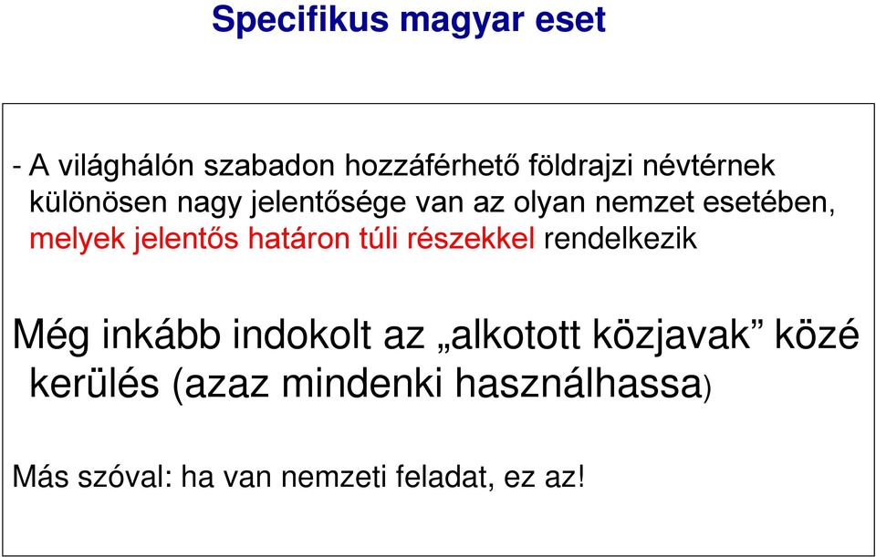 jelentős határon túli részekkel rendelkezik Még inkább indokolt az alkotott