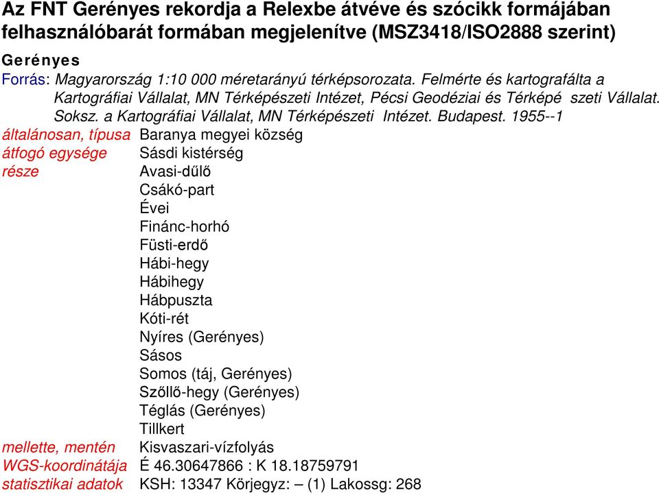 1955--1 általánosan, típusa Baranya megyei község átfogó egysége része Sásdi kistérség Avasi-dűlő Csákó-part Évei Finánc-horhó Füsti-erdő Hábi-hegy Hábihegy Hábpuszta Kóti-rét Nyíres (Gerényes)