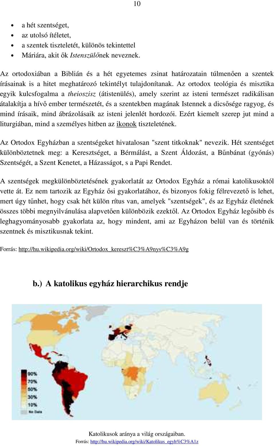 Az ortodox teológia és misztika egyik kulcsfogalma a theioszisz (átistenülés), amely szerint az isteni természet radikálisan átalakítja a hívı ember természetét, és a szentekben magának Istennek a