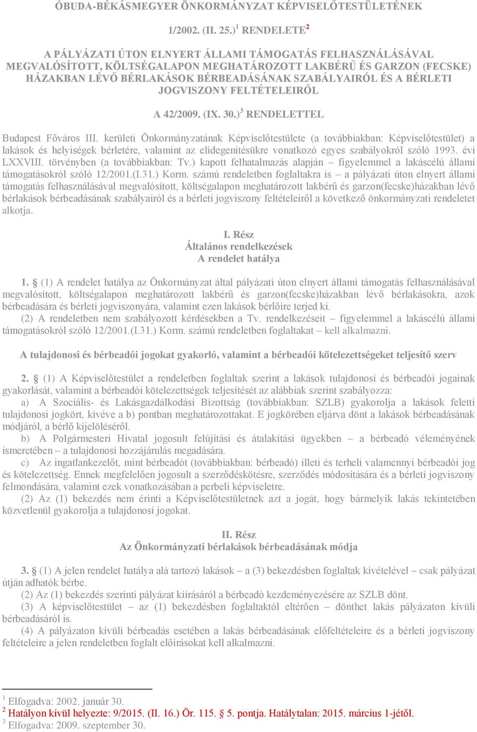 A BÉRLETI JOGVISZONY FELTÉTELEIRŐL A 42/2009. (IX. 30.) 3 RENDELETTEL Budapest Főváros III.