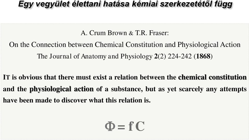 Physiology 2(2) 224-242 (1868) IT is obvious that there must exist a relation between the chemical