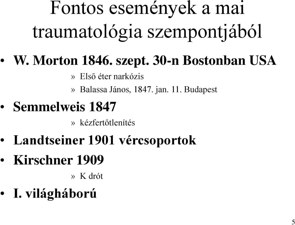 30-n Bostonban USA Semmelweis 1847» Első éter narkózis» Balassa