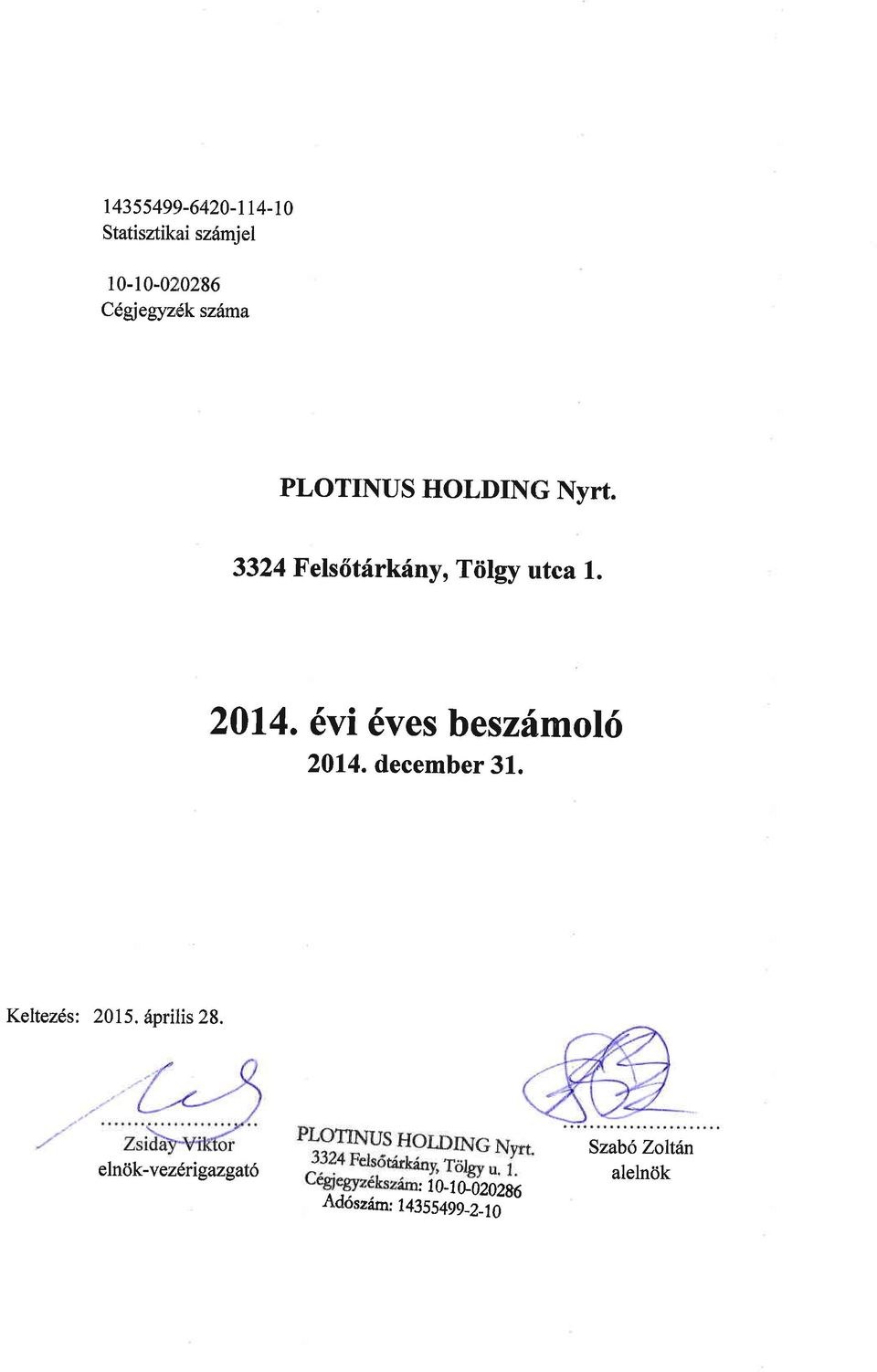 6vi 6ves beszfmol6 2014. december 31. Keltezds: 2015. fiprilis 28.