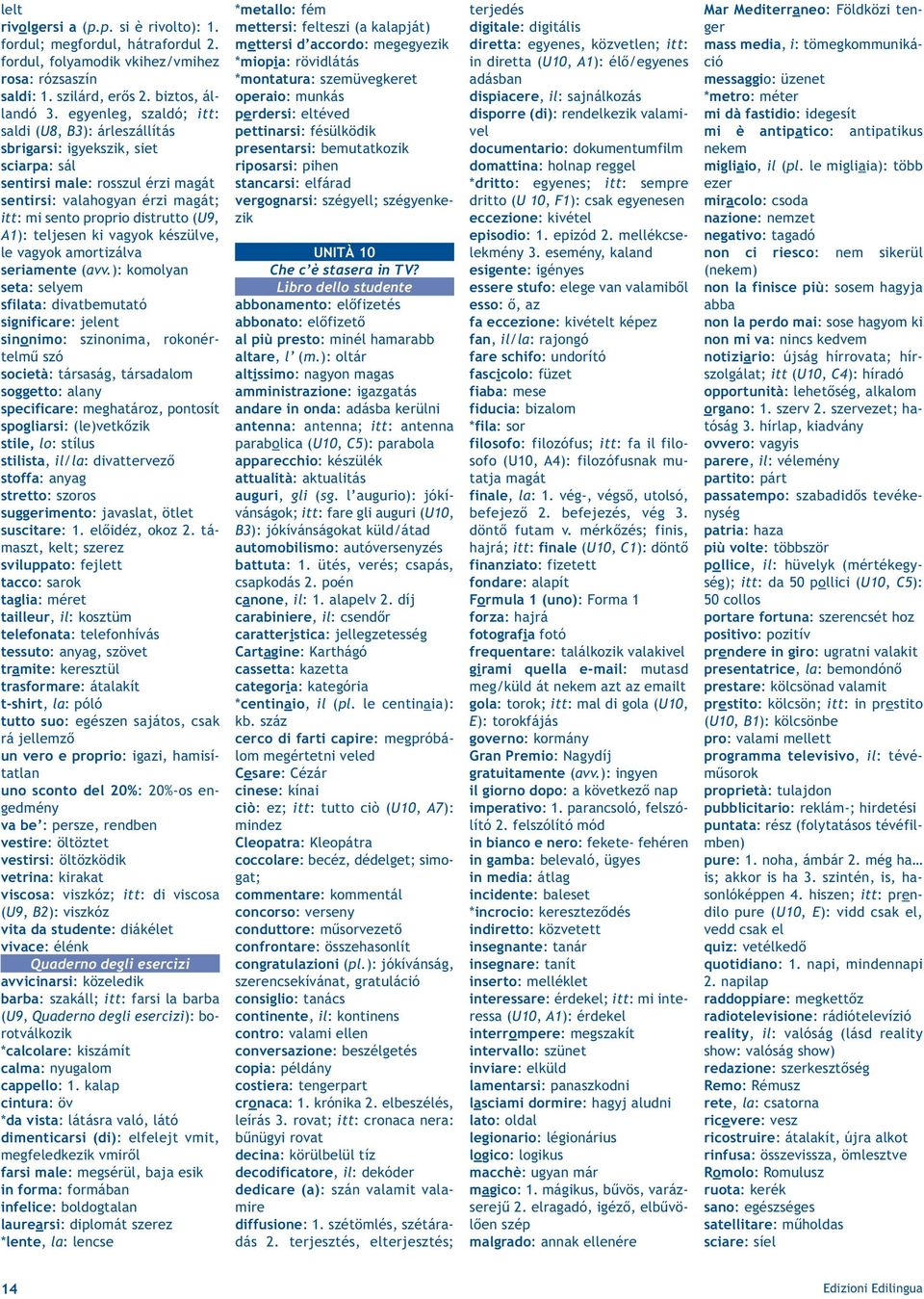 A1): teljesen ki vagyok készül ve, le vagyok amortizálva seriamente (avv.