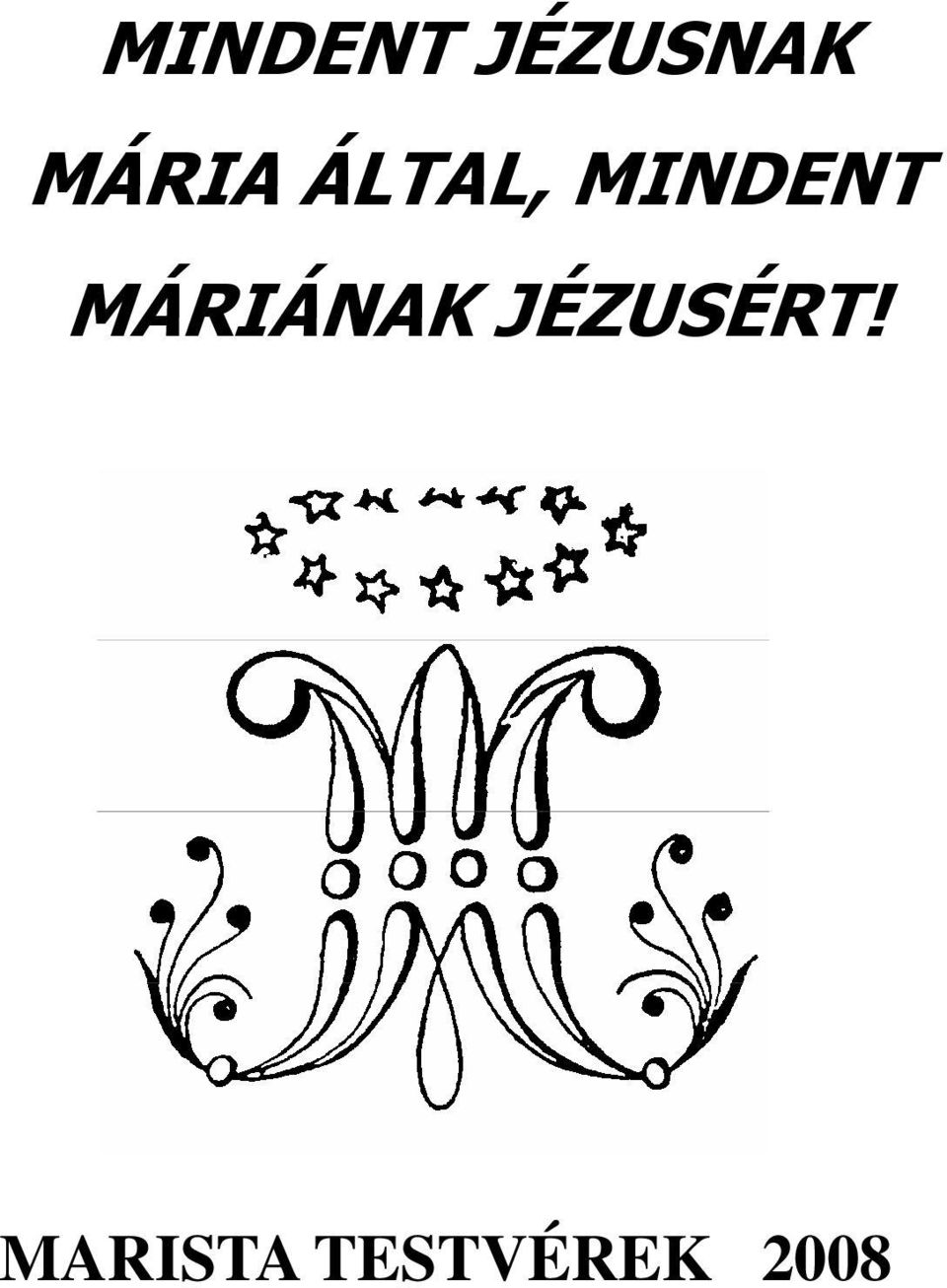 MINDENT MÁRIÁNAK