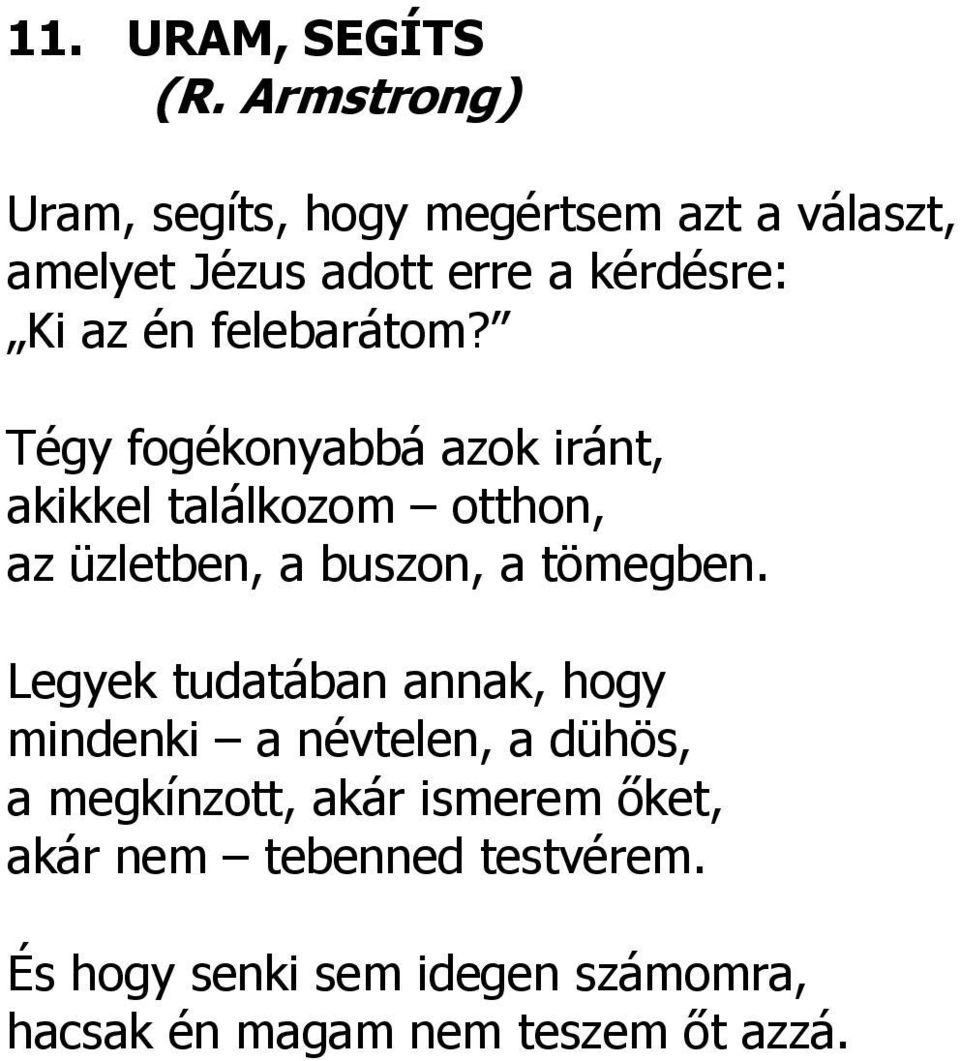 felebarátom? Tégy fogékonyabbá azok iránt, akikkel találkozom otthon, az üzletben, a buszon, a tömegben.