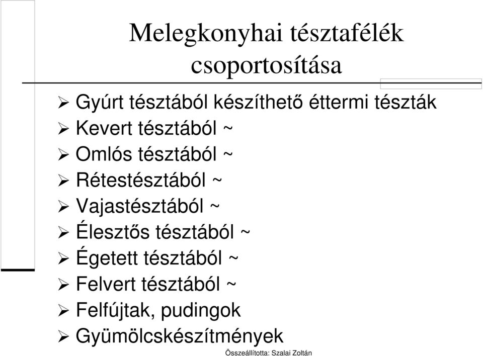 Rétestésztából ~ Vajastésztából ~ Élesztős tésztából ~ Égetett