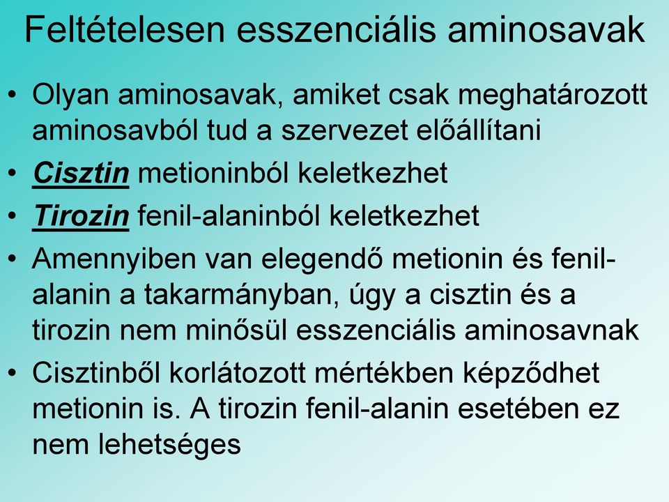 elegendő metionin és fenilalanin a takarmányban, úgy a cisztin és a tirozin nem minősül esszenciális