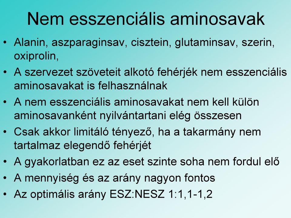 aminosavanként nyilvántartani elég összesen Csak akkor limitáló tényező, ha a takarmány nem tartalmaz elegendő