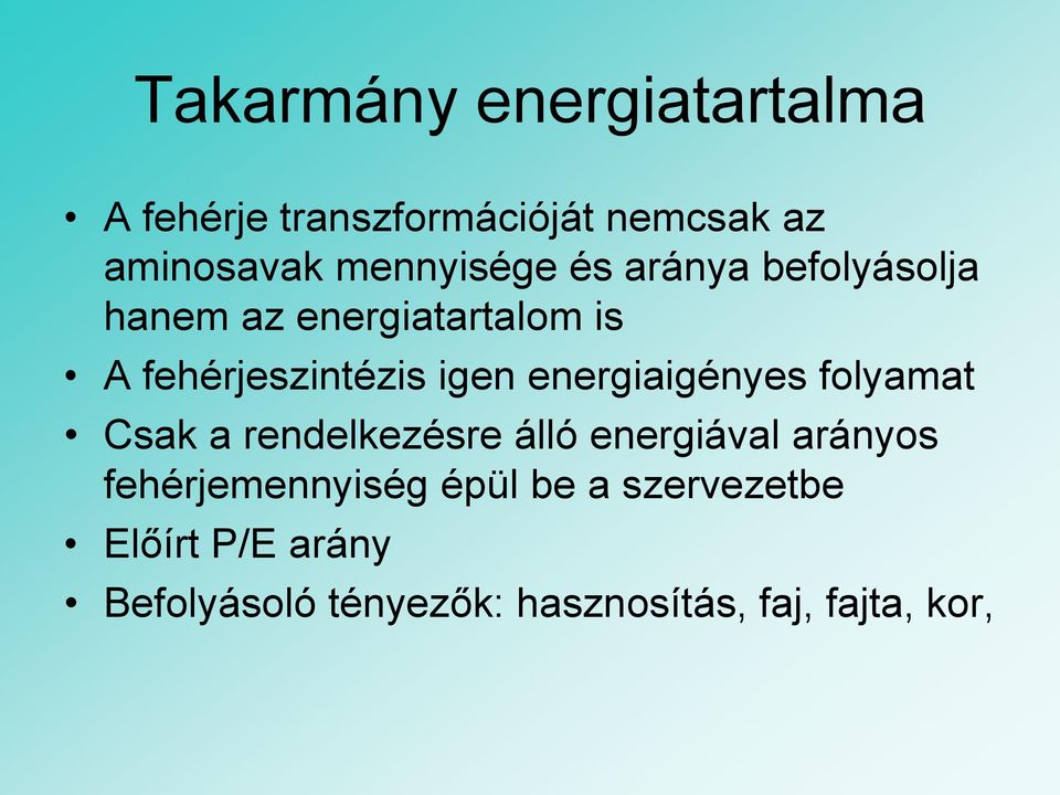 igen energiaigényes folyamat Csak a rendelkezésre álló energiával arányos