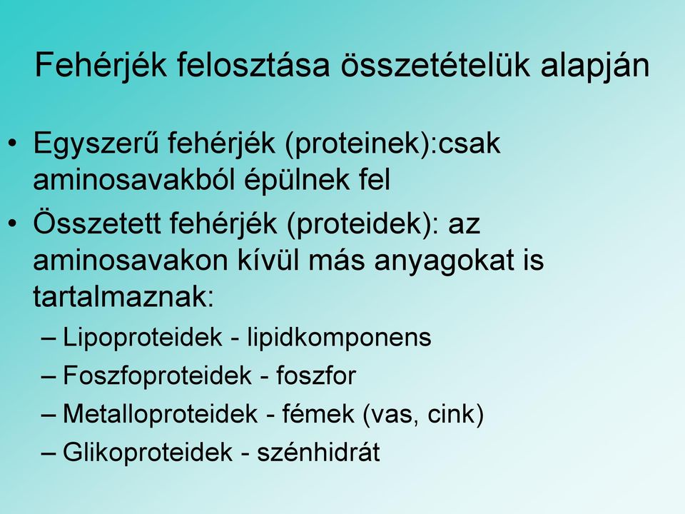 kívül más anyagokat is tartalmaznak: Lipoproteidek - lipidkomponens