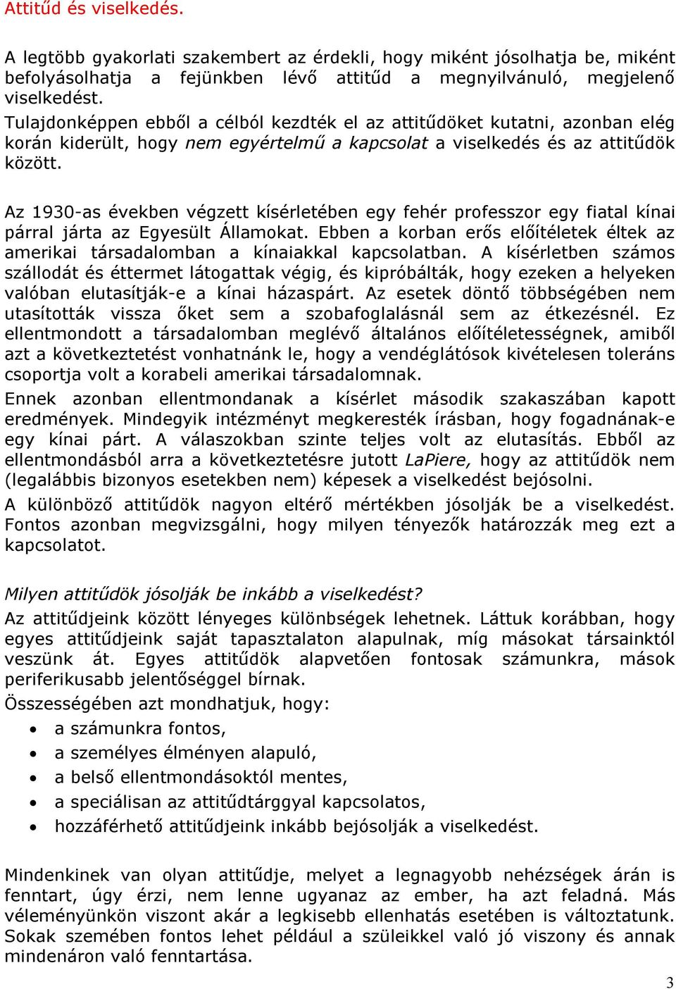 Az 1930-as években végzett kísérletében egy fehér professzor egy fiatal kínai párral járta az Egyesült Államokat.