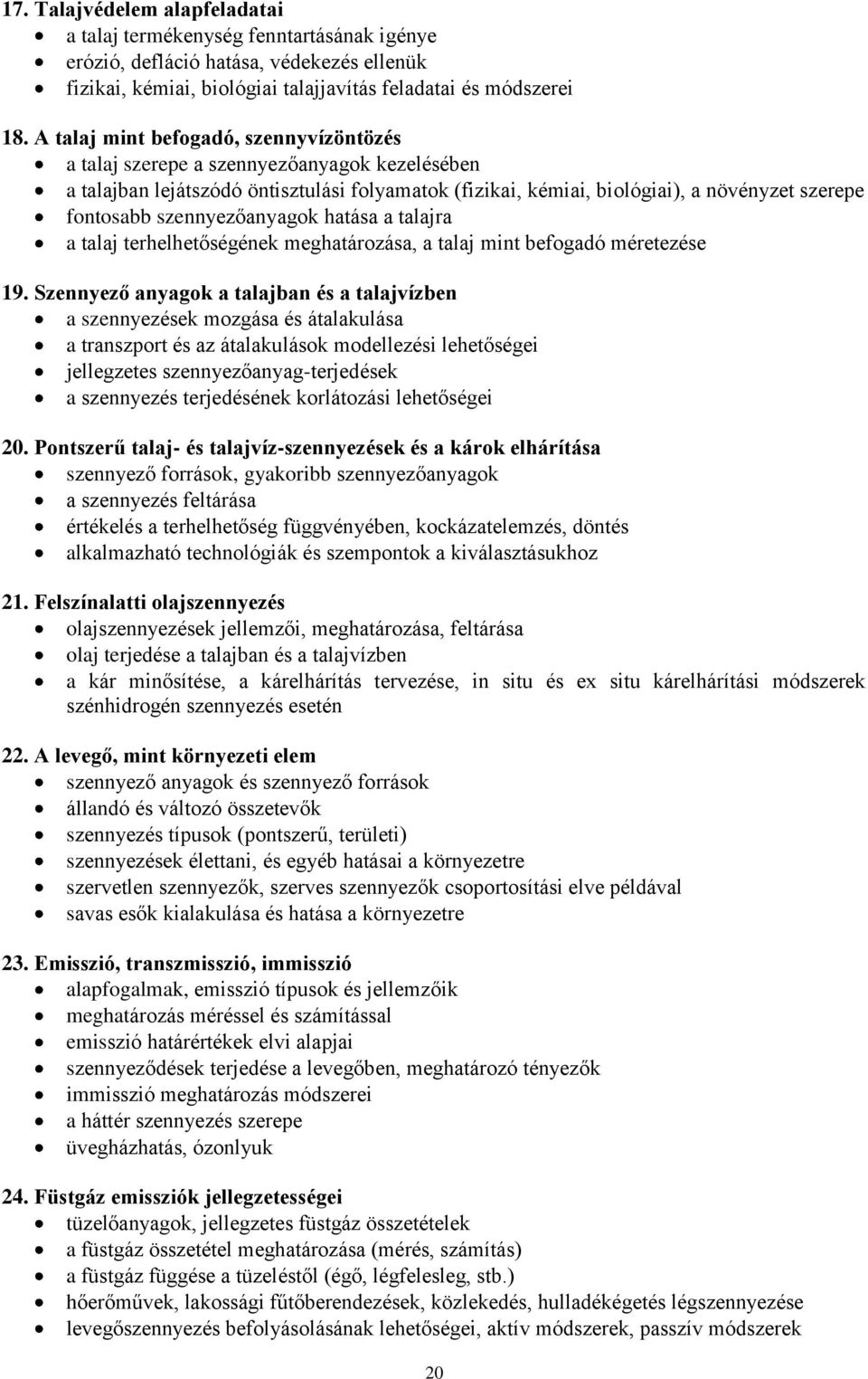 szennyezőanyagok hatása a talajra a talaj terhelhetőségének meghatározása, a talaj mint befogadó méretezése 19.