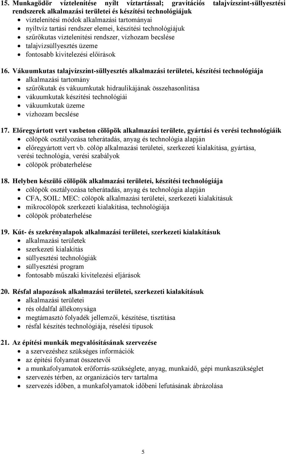 Vákuumkutas talajvízszint-süllyesztés alkalmazási területei, készítési technológiája alkalmazási tartomány szűrőkutak és vákuumkutak hidraulikájának összehasonlítása vákuumkutak készítési