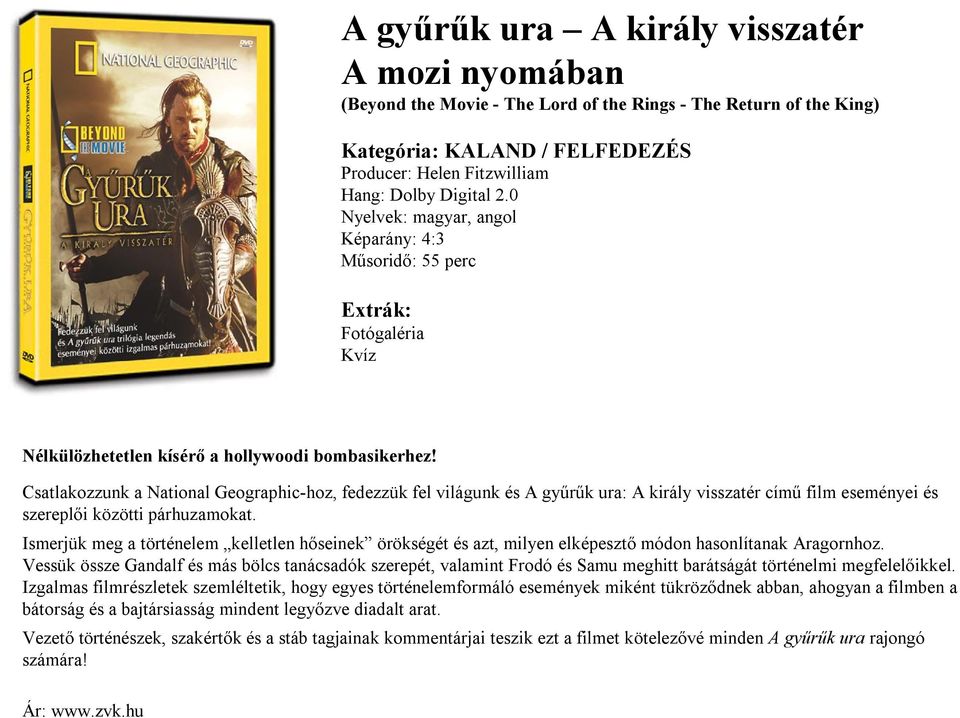 Csatlakozzunk a National Geographic-hoz, fedezzük fel világunk és A gyűrűk ura: A király visszatér című film eseményei és szereplői közötti párhuzamokat.