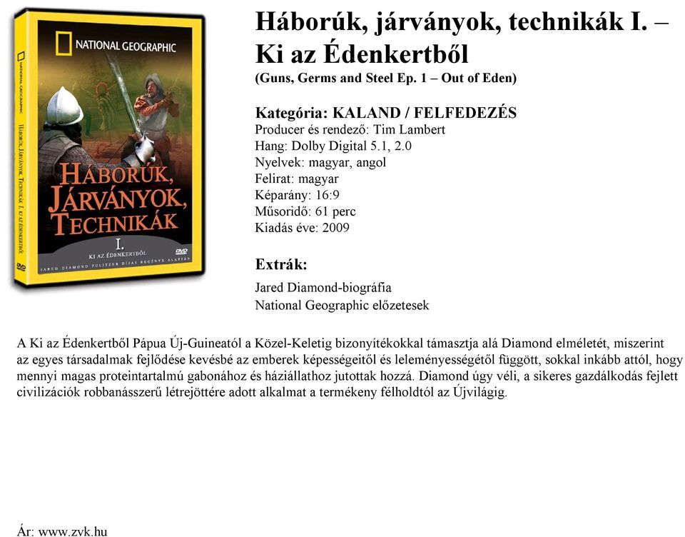 Ki az Édenkertből Pápua Új-Guineatól a Közel-Keletig bizonyítékokkal támasztja alá Diamond elméletét, miszerint az egyes társadalmak fejlődése kevésbé az emberek