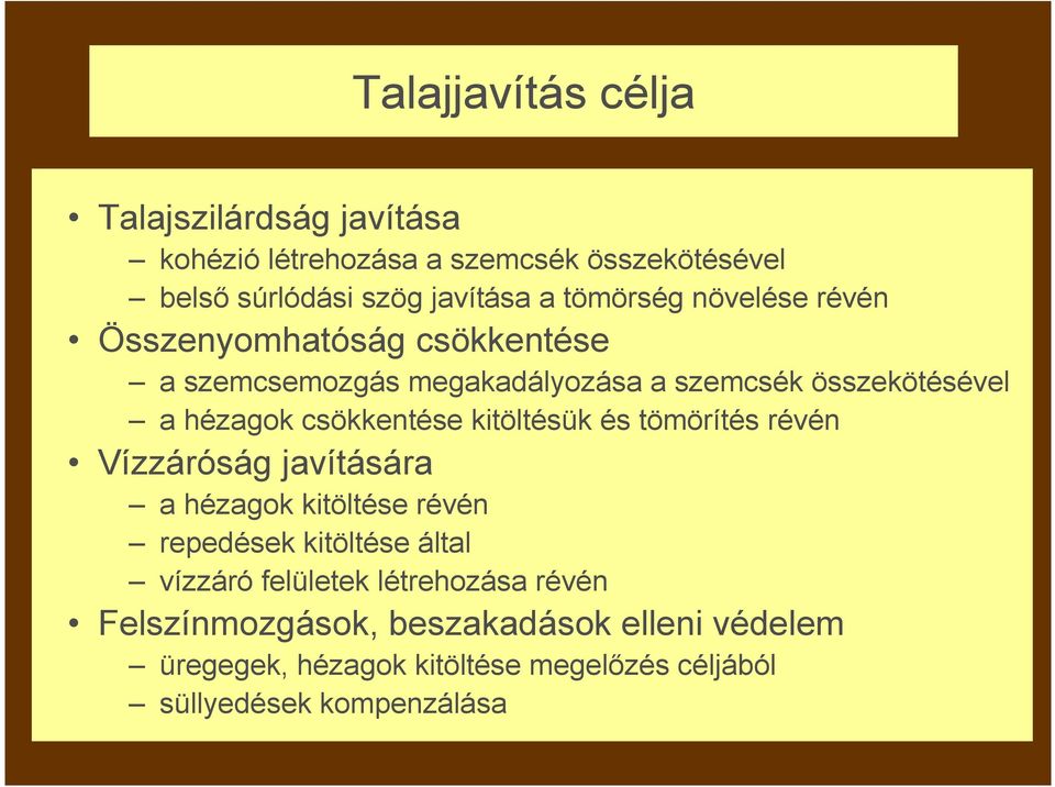 csökkentése kitöltésük és tömörítés révén Vízzáróság javítására a hézagok kitöltése révén repedések kitöltése által vízzáró